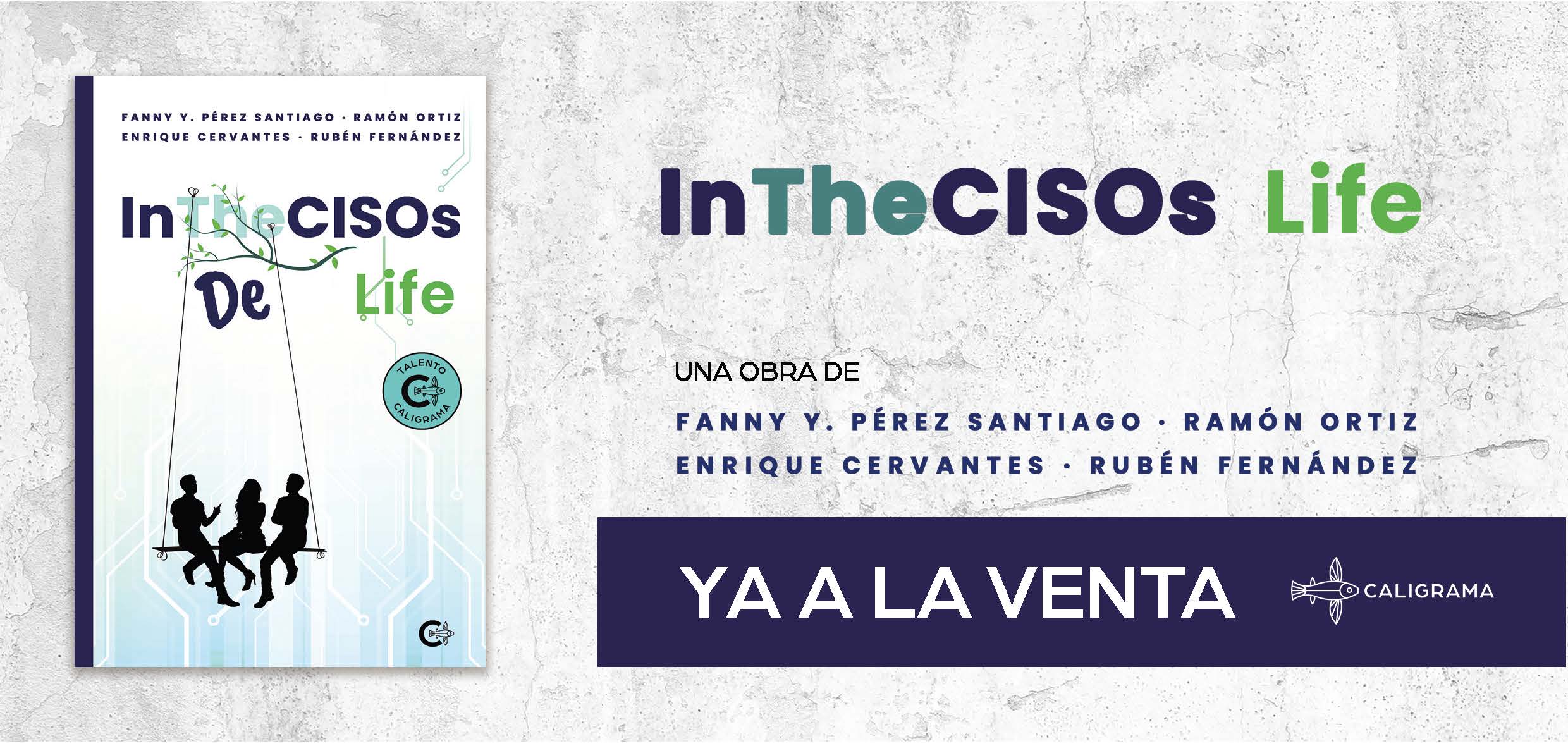 Lectura recomendada: «In the CISOs Life» de Fanny Y. Pérez, Ramón Ortiz, Enrique Cervantes y Rubén Fernández.