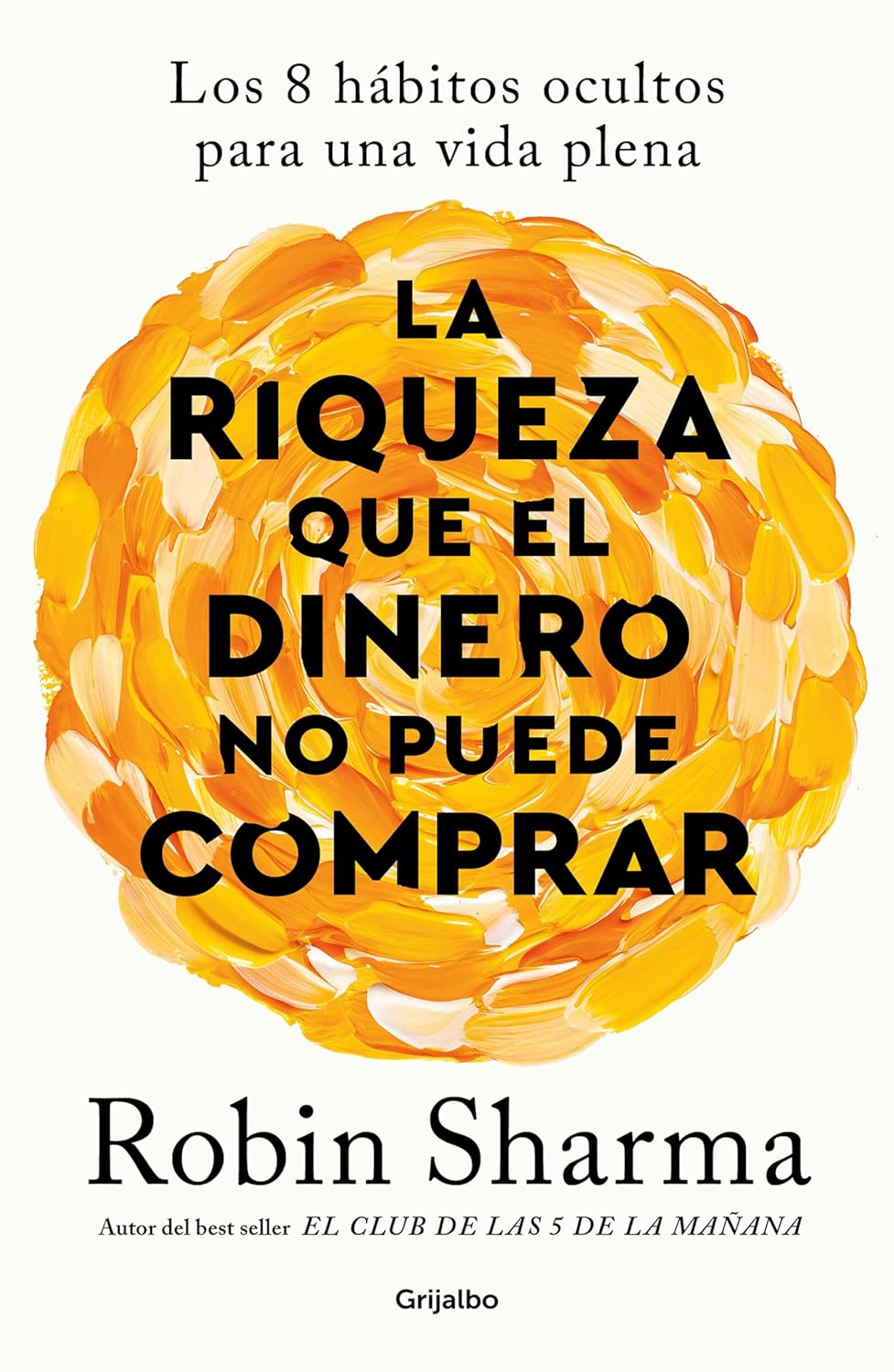 Lectura recomendada: «La riqueza que el dinero no puede comprar» de Robert Sharma