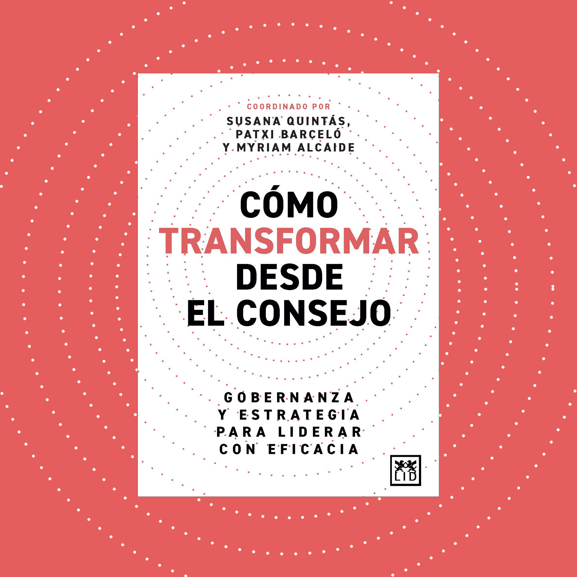 Lectura recomendada: «Cómo transformar desde el Consejo» de Susana Quintás, Patxi Barceló, Myriam Alcaide et al.