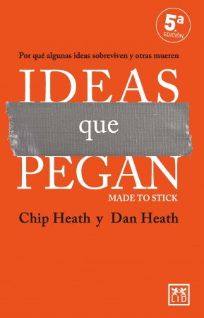 Libro recomendado: Ideas que pegan, Por qué algunas ideas sobreviven y otras mueren de Chip Heath y Dan Heath