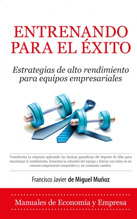 Libro recomendado: Entrenando para el éxito de Francisco Javier de Miguel Muñoz