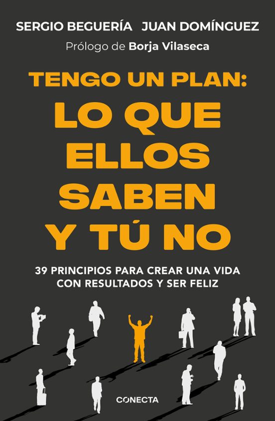 Libro recomendado: TENGO UN PLAN: LO QUE ELLOS SABEN Y TÚ NO de Sergio Belguería, Juan Domínguez y Borja Vilaseca