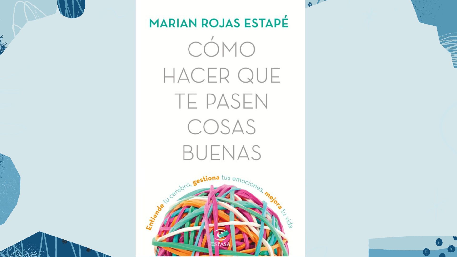 Libro recomendado: Cómo hacer que te pasen cosas buenas de Marian Rojas Estapé