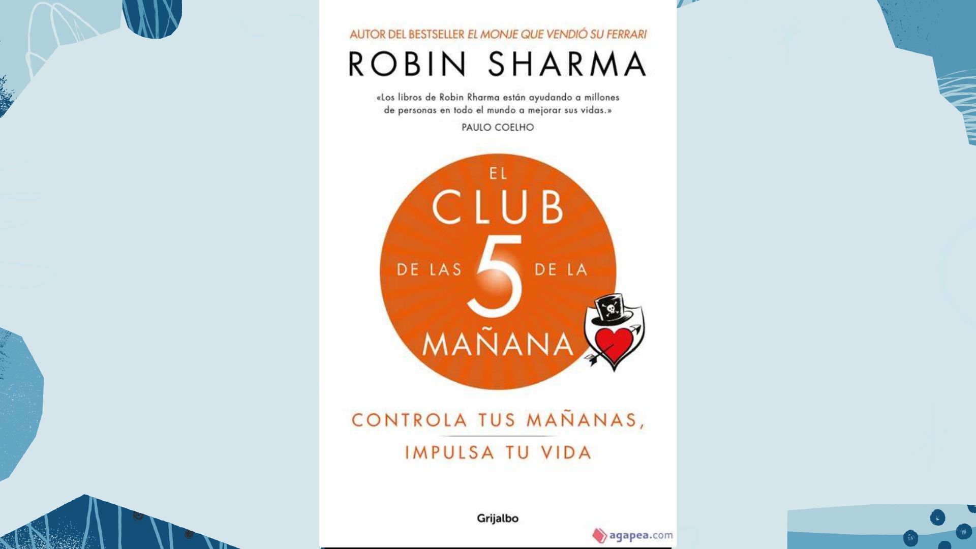 Lectura recomendada: El Club de las 5 de la mañana. Controla tus mañanas, Impulsa tu vida de Robin Sharma