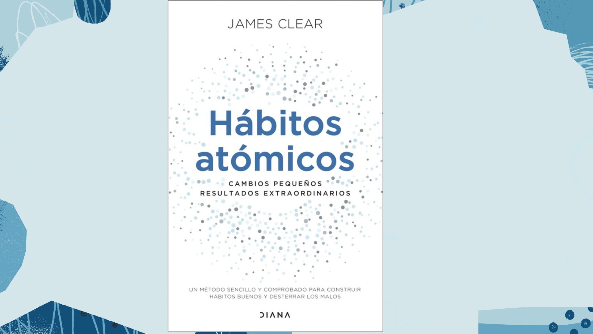 Lectura recomendada: Hábitos Atómicos de James Clear
