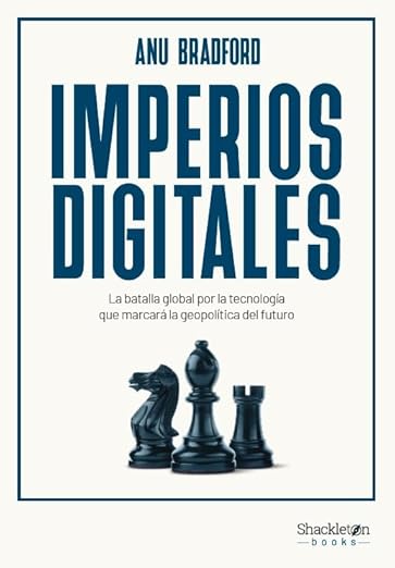Lectura Recomendada: Imperios digitales: La batalla global por la tecnología que marcará la geopolítica del futuro