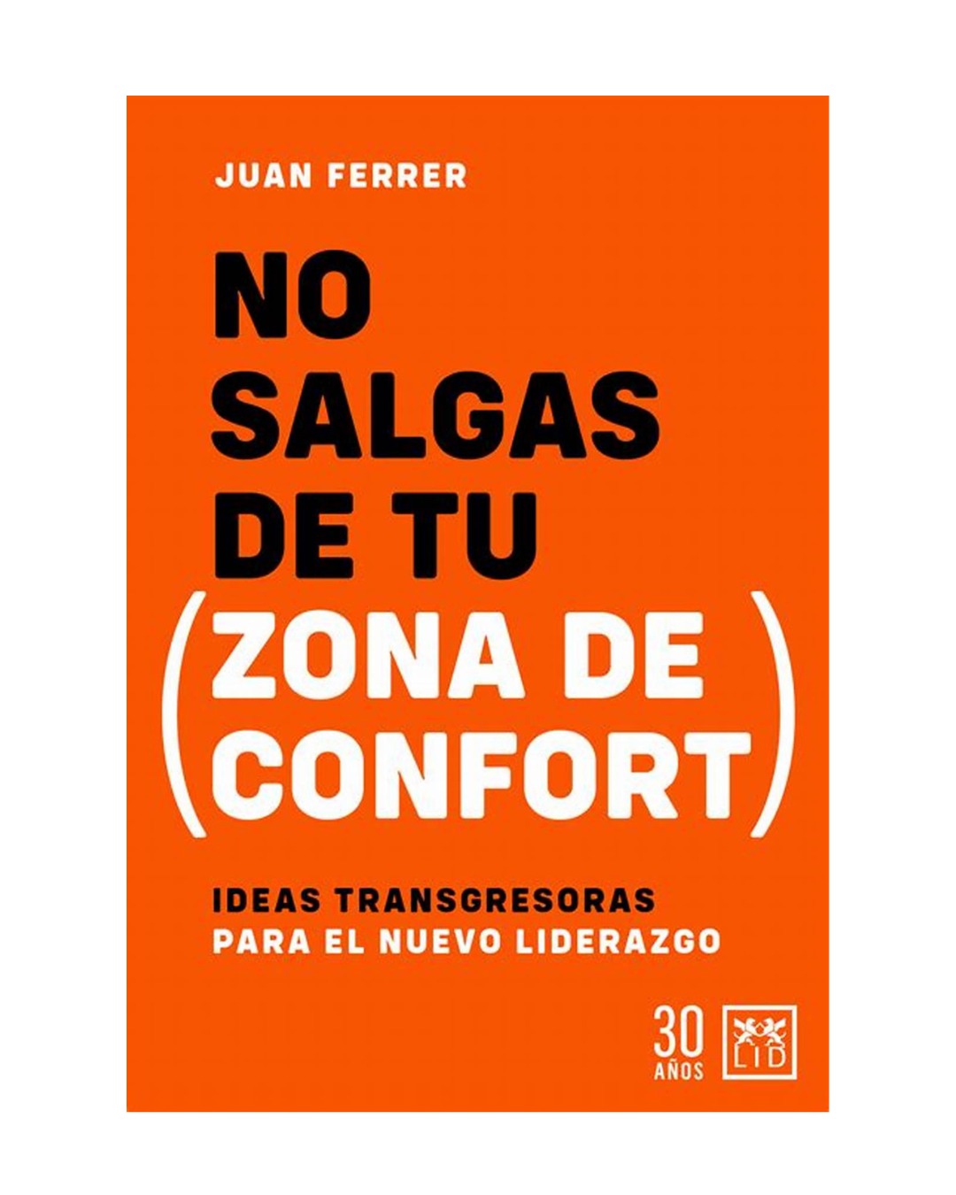 Lectura Recomendada: No salgas de tu zona de confort. Ideas transgresoras para el nuevo liderazgo