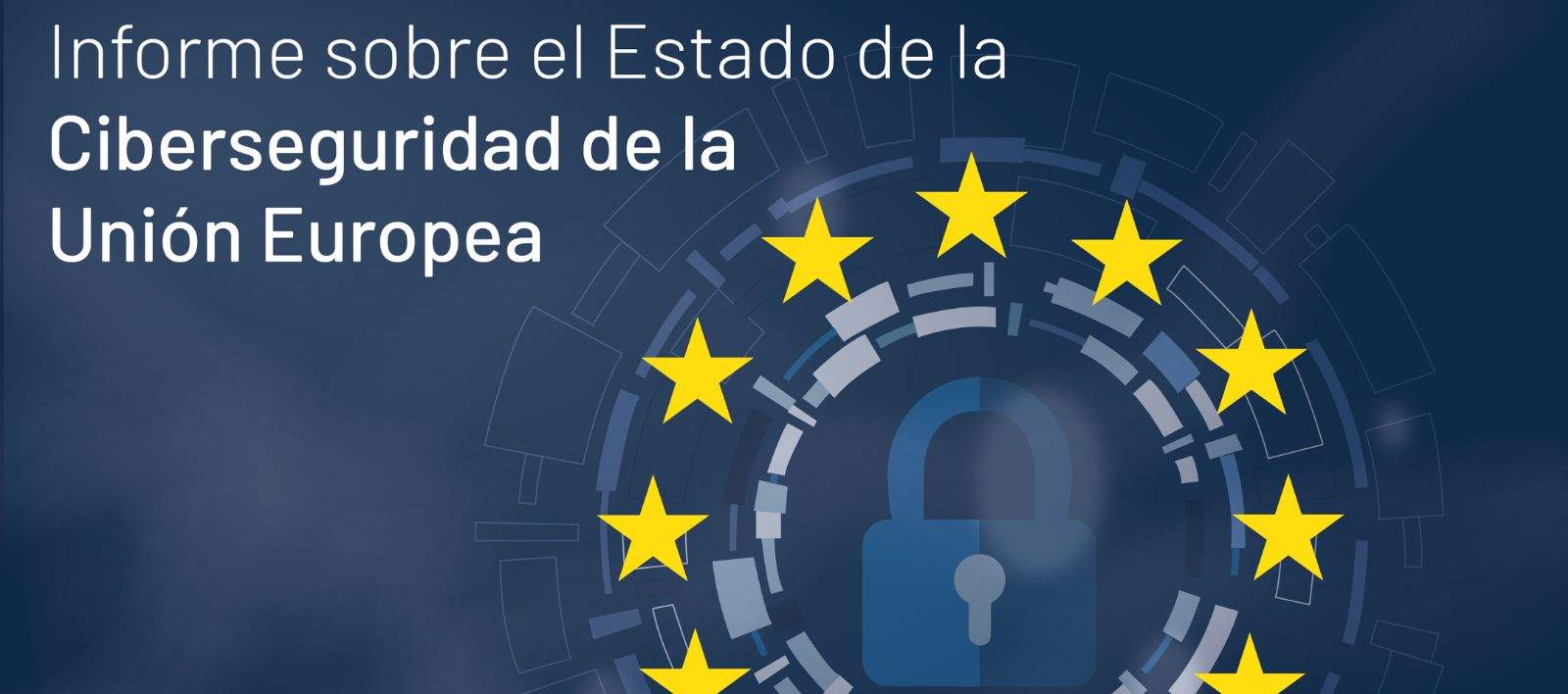 Informe sobre el Estado de la Ciberseguridad en la Unión Europea