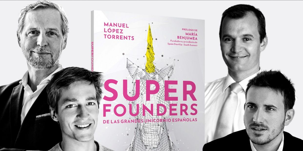 Lectura Recomendada: Superfounders de las grandes unicornio españolas de Manuel López Torrents