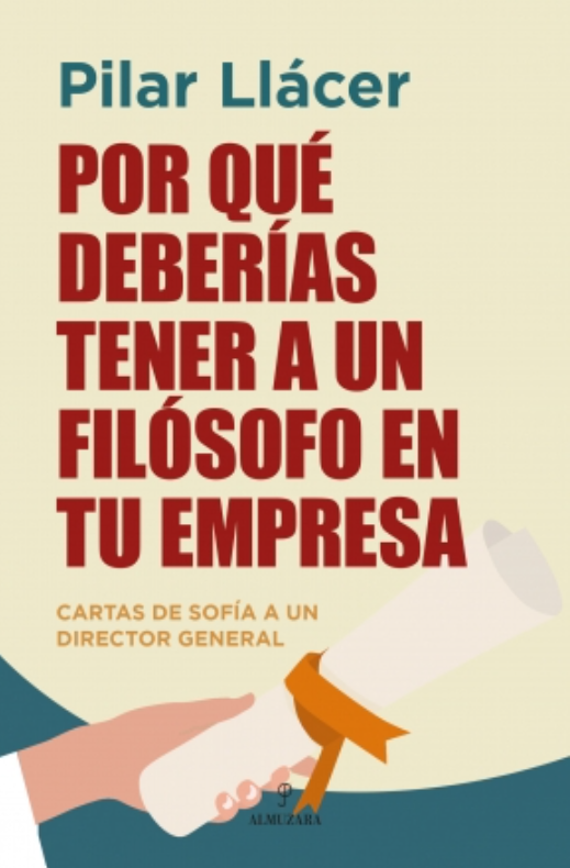 Lectura Recomendada: Por qué deberías tener a un filósofo en tu empresa, por Pilar Llácer