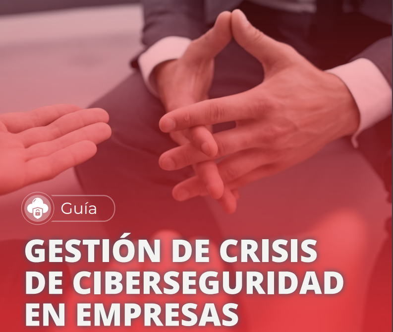 Lectura Recomendada: Gestión de crisis de ciberseguridad en empresas, por INCIBE
