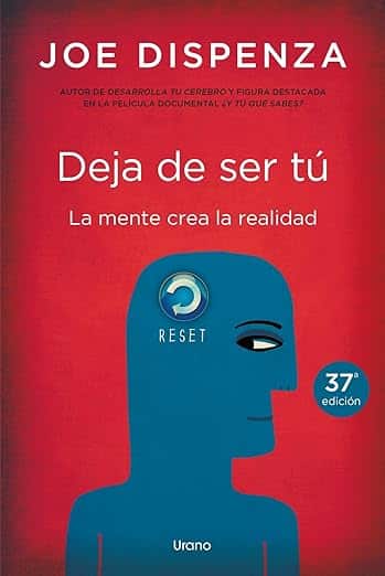 Lectura Recomendada: Deja de ser tú, por Joe Dispenza