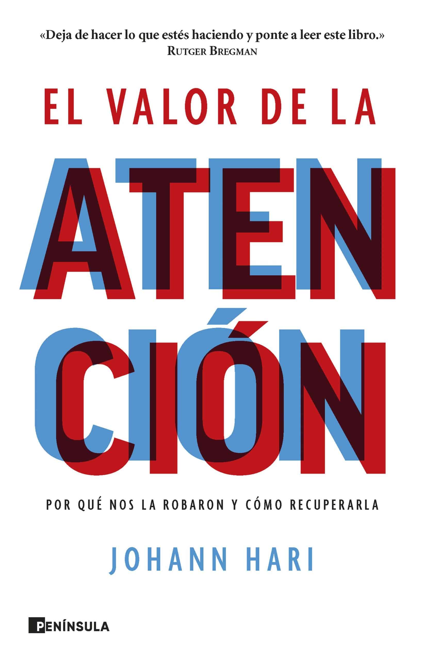 Lectura Recomendada: El Valor de la Atención: Por qué nos la robaron y cómo recuperarla, de Johann Hari