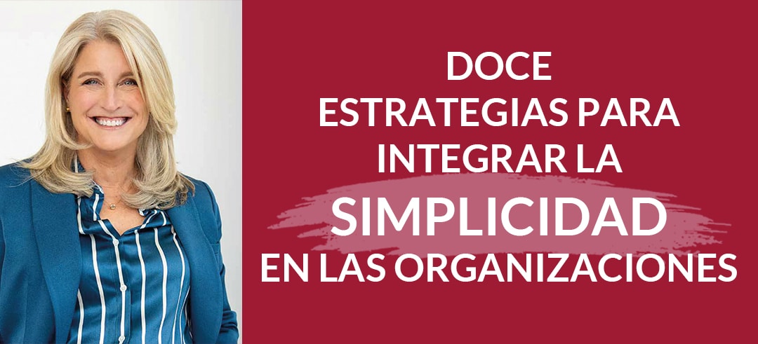 Lectura recomendada: Por qué lo simple Gana  de Lisa Bodell  y doce estrategias para liderar.