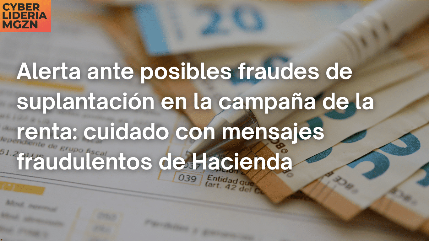 Alerta ante posibles fraudes de suplantación en la campaña de la renta: cuidado con mensajes fraudulentos de Hacienda