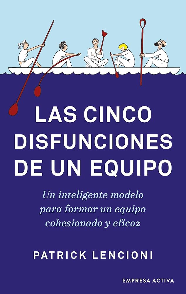Lectura recomendada: Las cinco disfunciones de un equipo de Patrick Lencioni