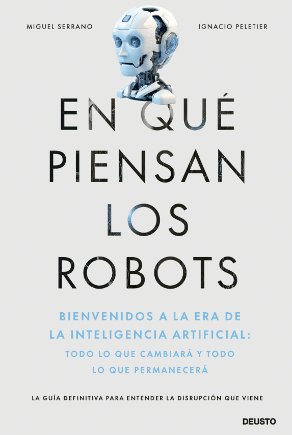 Lectura recomendada: «En qué piensan los robots. Guía definitiva para entender la disrupción que viene»