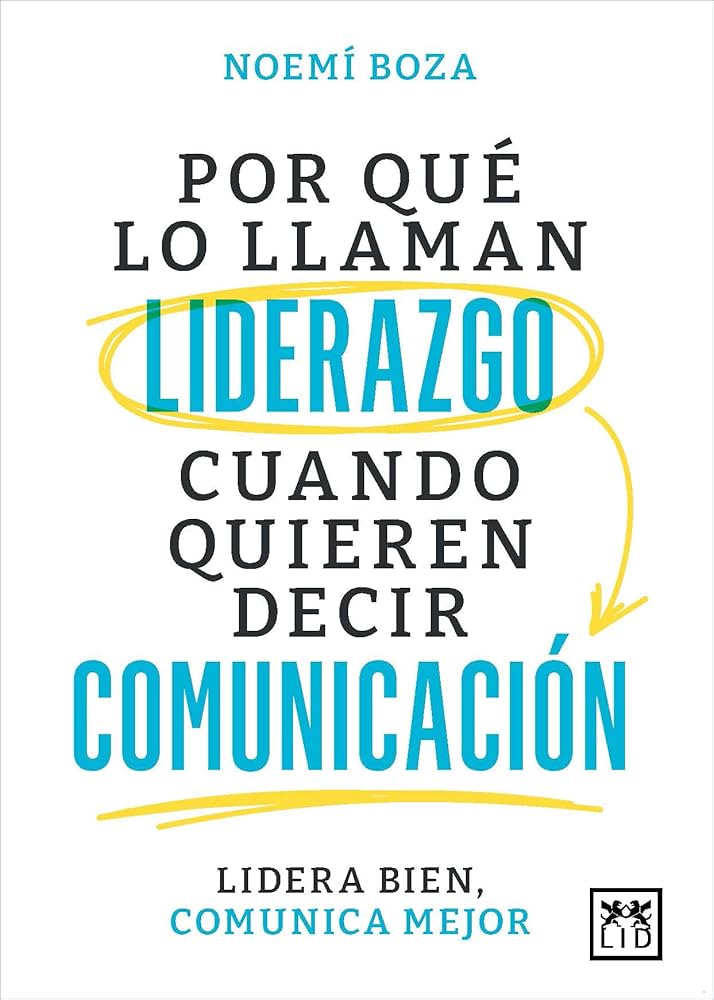 Lectura recomendada: Por qué lo llaman liderazgo cuando quieren decir comunicación