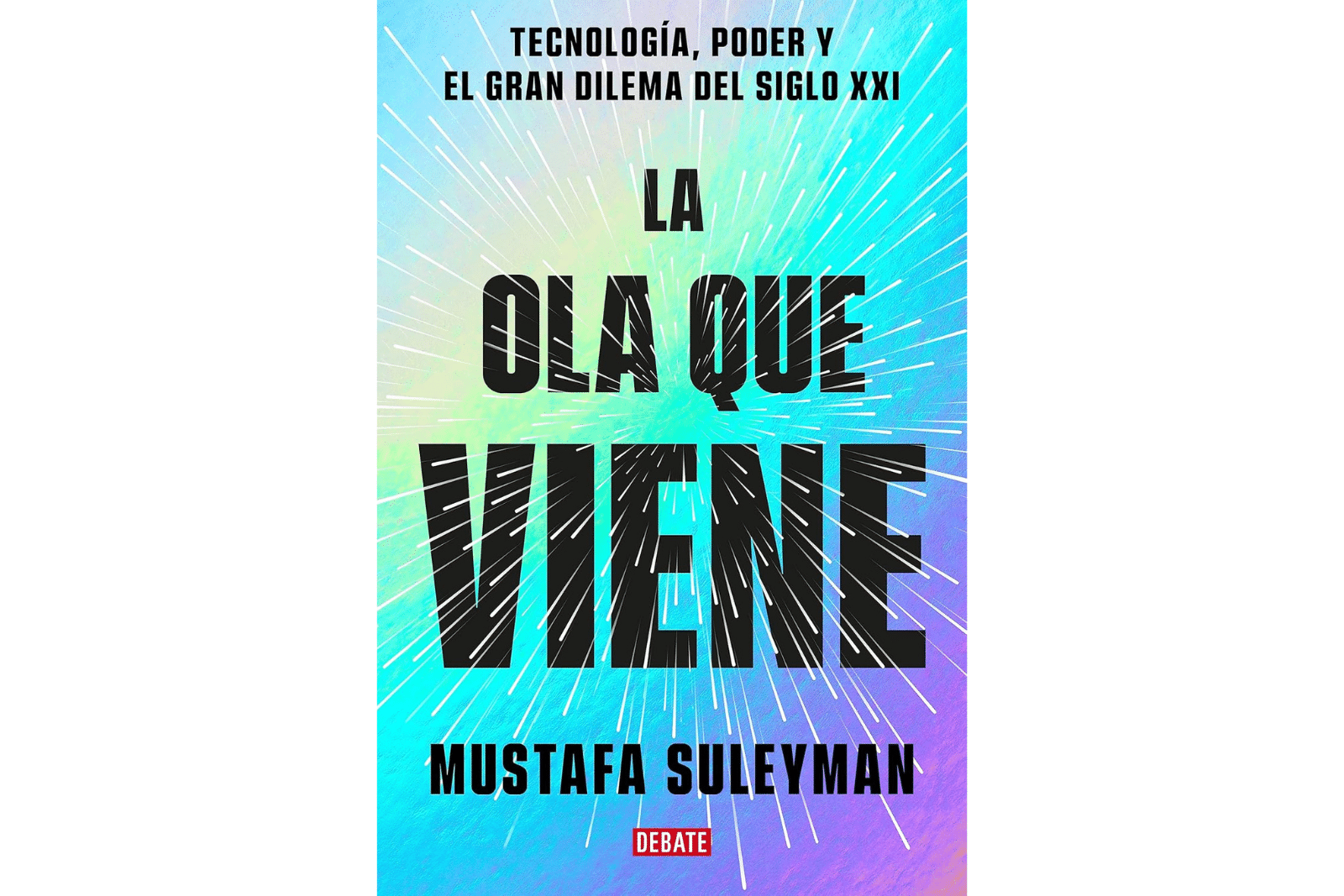 Lectura recomendada: La ola que viene: Tecnología, poder y el gran dilema del siglo XXI