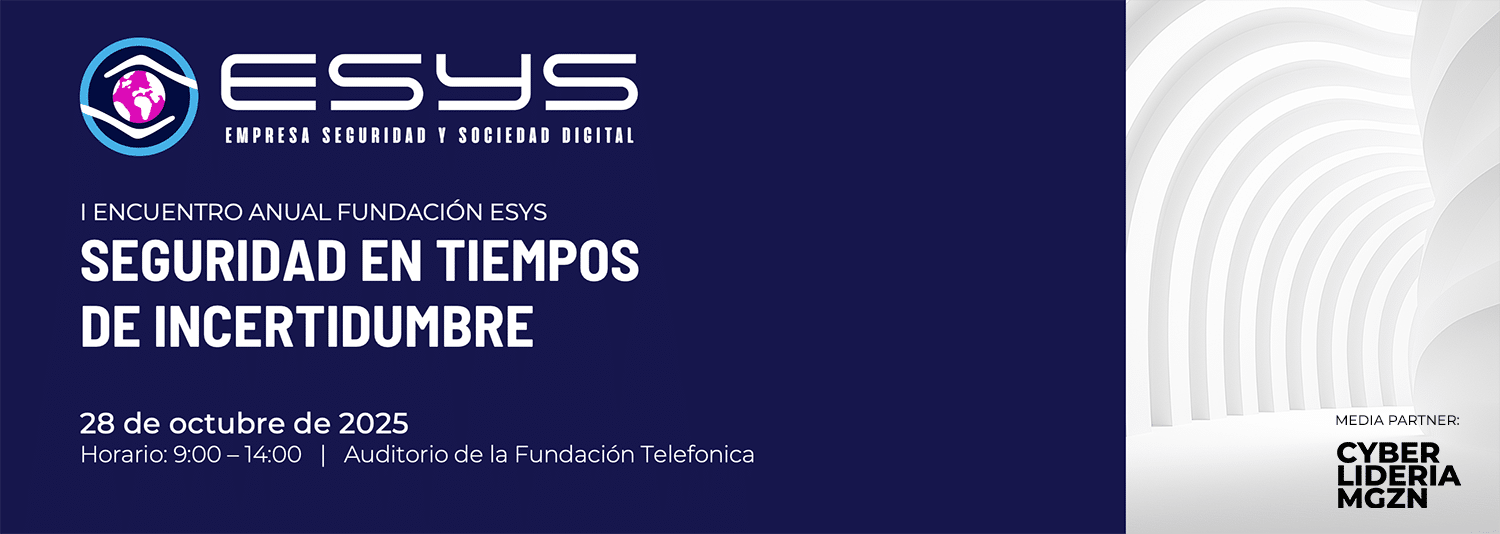 I Encuentro Anual Fundación ESYS: ‘Seguridad en tiempos de incertidumbre’