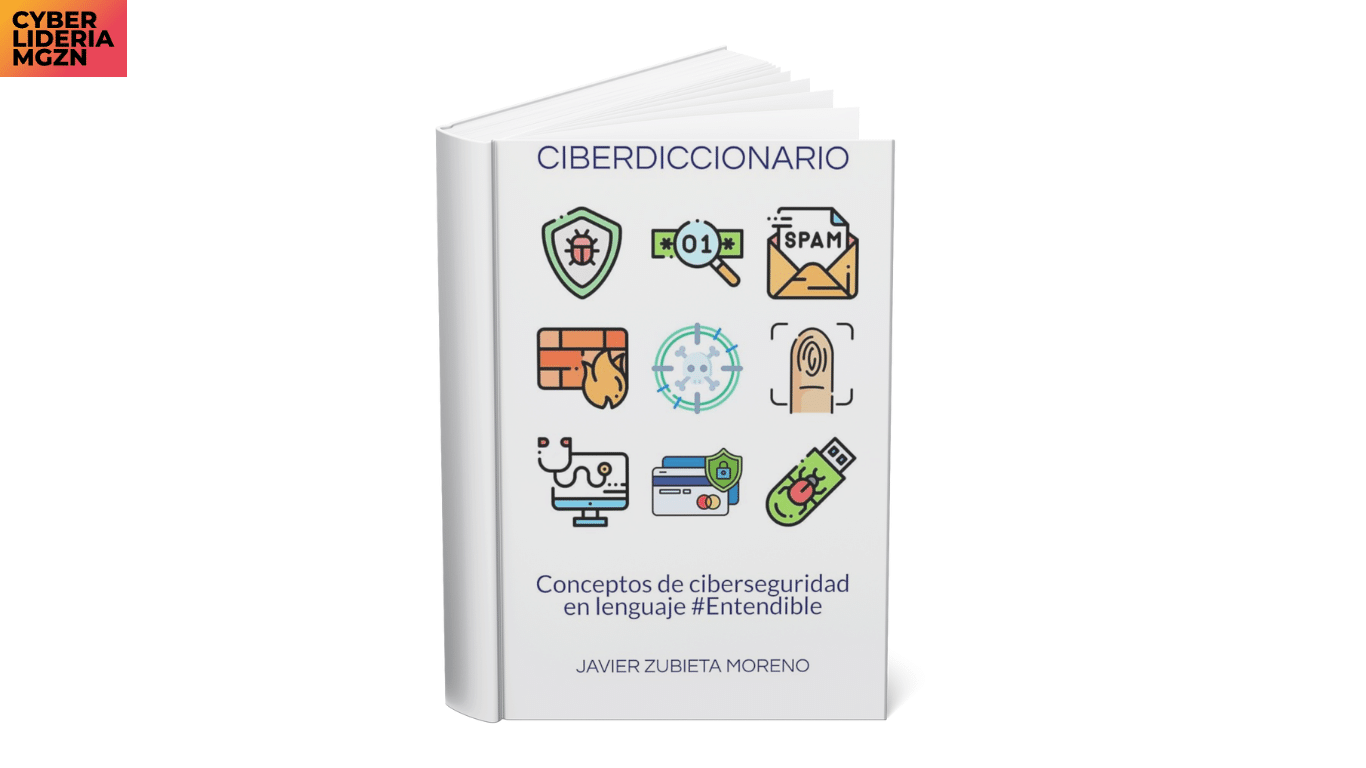Lectura recomendada: Ciberdiccionario: Conceptos de ciberseguridad en lenguaje #Entendible